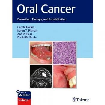 Evaluación, Terapia y Rehabilitación del Cáncer Oral: Guía Práctica por Carole Fakhry, Karen T. Pitman y Ana P. Kiess