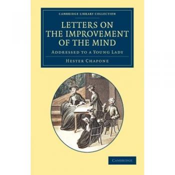 Cartas sobre la Mejora de la Mente: Dirigidas a una Joven Dama (Colección de Biblioteca de Cambridge - Educación)