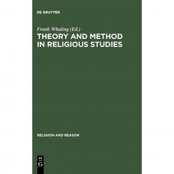 Contemporary Approaches to the Study of Religion: Theory and Method in Religious Studies (Religion and Reason Series)