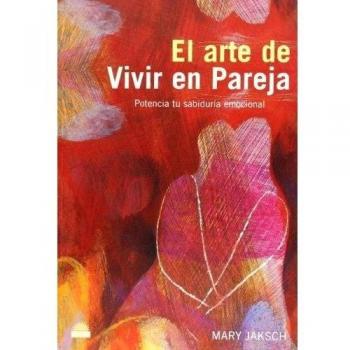 El arte de vivir en pareja: Potencia tu sabiduria emocional