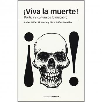 ¡VIVA LA MUERTE!: Política y cultura de lo macabro: 103 - Núñez Florencio, Rafael;Núñez González, Elena