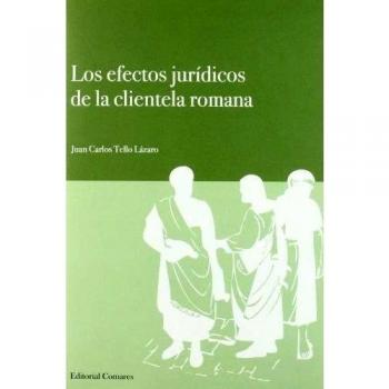 LOS EFECTOS JURIDICOS DE LA CLIENTELA ROMANA.