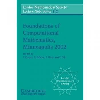 Fundamentos de Matemáticas Computacionales, Minneapolis 2002 (Serie de Notas de Conferencias de la Sociedad Matemática de Londres, Volumen 312)