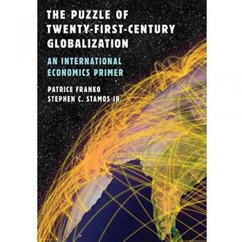 The Puzzle of Twenty-First-Century Globalization: An International Economics Primer