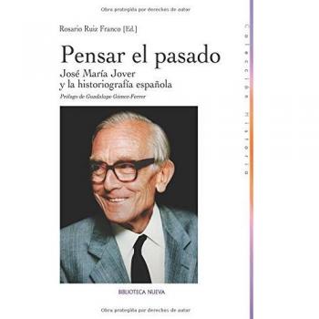 Pensar El Pasado: José María Jover y la historiografía española