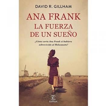 Ana Frank. La fuerza de un sueño - Gillham David R.
