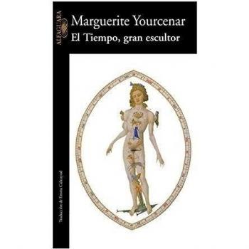 El Tiempo, gran escultor - Yourcenar