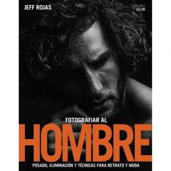 Fotografiar al hombre. Posado, iluminación y técnicas de disparo para retrato y moda