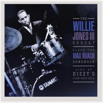 Willie Jones III Plays the Max Roach Songbook - Sextet Willie Jones Iii