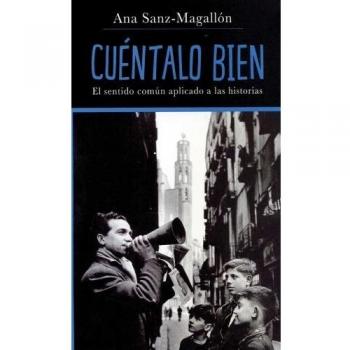 Cuéntalo bien: El sentido común aplicado a las historias