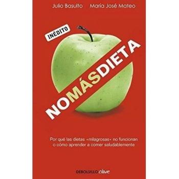 No más dieta: Por qué las dietas «milagrosas» no funcionan o cómo aprender a comer saludablemente