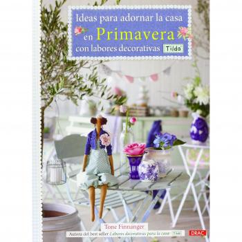 Ideas Para Decorar La Casa En Primavera Con Labores Tilda