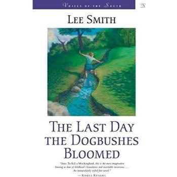 Last Day the Dogbushes Bloomed: A Southern Novel by Lee Smith