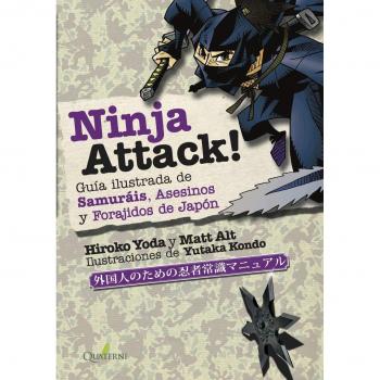 NINJA ATTACK!. Guía ilustrada de Samuráis, Asesinos y Forajidos de Japón