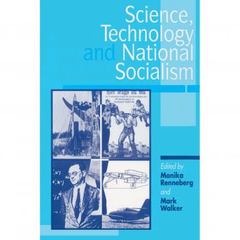 Science, Technology, and National Socialism: A Comprehensive Analysis by Monika Renneberg