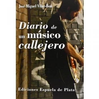 Diario De Un Músico Callejero - José Miguel Vilar-bou