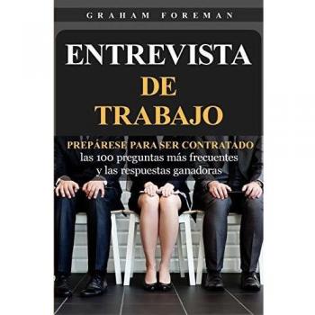 Guía Completa para Entrevistas de Trabajo: 100 Preguntas Frecuentes y Respuestas Exitosas