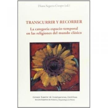 Transcurrir y recorrer: La categoría espacio-temporal en las religiones del mundo clásico
