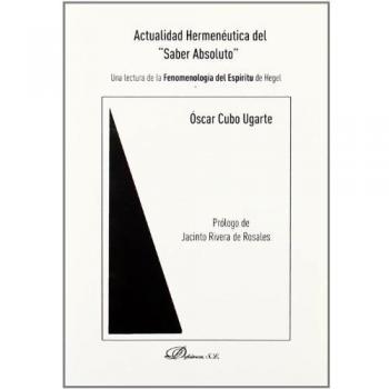 Actualidad hermenéutica del Saber Absoluto: Una lectura de la Fenomenología del Espíritu del Hegel