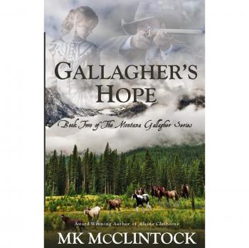 Gallagher's Hope: Montana Gallagher Series Book Two by Mk McClintock