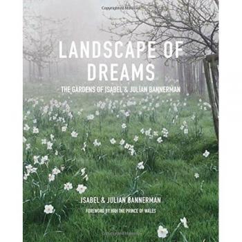 Landscape of Dreams: The Gardens of Isabel and Julian Bannerman