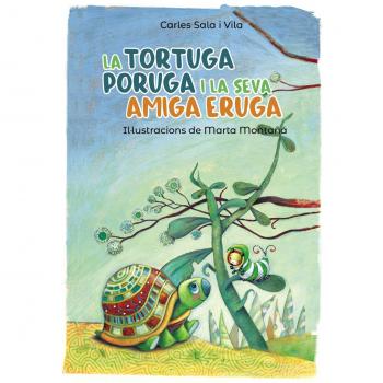 La tortuga poruga i la seva amiga eruga - Carles Sala I Vila