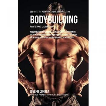 Recetas para Construir Músculos en Bodybuilding: Mejora tu Rendimiento y Recuperación Antes y Después de la Competición
