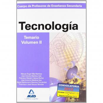 Cuerpo de profesores de enseñanza secundaria. Tecnología. Temario. Volumen ii