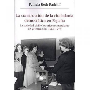 La Construcción De La Ciudadanía Democrática En España: La sociedad civil y los orígenes populares de la Transición, 1960-1978: 53