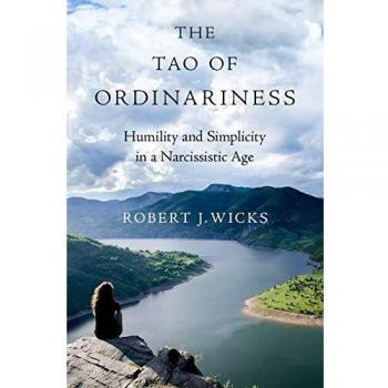 The Tao of Ordinariness: Humility and Simplicity in a Narcissistic Age