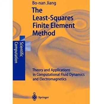 The Least-Squares Finite Element Method: Theory and Applications in Computational Fluid Dynamics and Electromagnetics