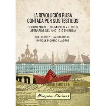 La Revolución Rusa contada por sus testigos: Documentos, testimonios y textos literarios del año 1917 en Rusia