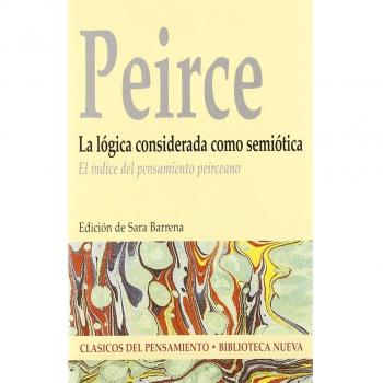 La Lógica Considerada Como Semiótica: El índice del pensamiento peirceano