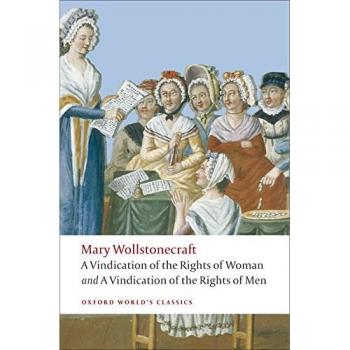 A Vindication of the Rights of Men; A Vindication of the Rights of Woman; An Historical and Moral View of the French Revolution