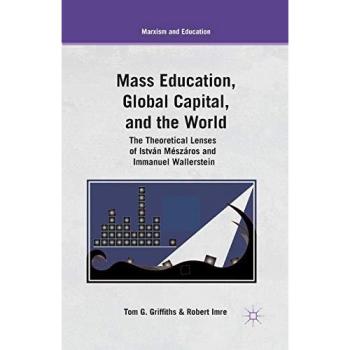 Mass Education, Global Capital, and the World: The Theoretical Lenses of István Mészáros and Immanuel Wallerstein