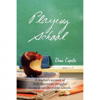 Inner City Classroom Chronicles: A Teacher's Journey Through Daily Struggles in Public Education