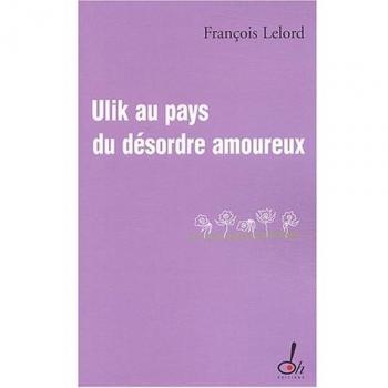 Ulik in the Land of Romantic Chaos: A Tale by François Lelord
