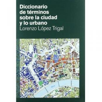 Diccionario De Términos Sobre La Ciudad Y Lo Urbano