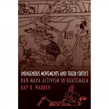 Pan-Maya Activism and Indigenous Movements: Critics and Perspectives in Guatemala
