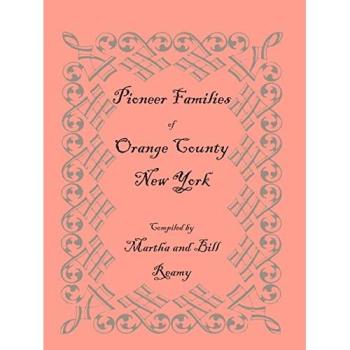 Pioneer Families of Orange County, New York: Genealogical History Book