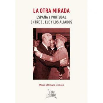 La otra mirada: España y Portugal entre el eje y los aliados