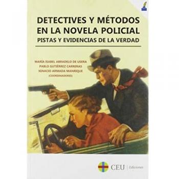 Detectives y Metodos En La Novela Polici: Pistas y evidencias de la verdad: 3