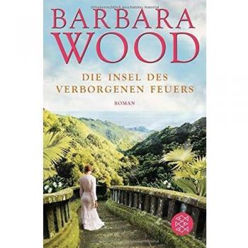 La isla del fuego oculto: Novela de Barbara Wood