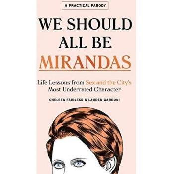 We Should All Be Mirandas: Life Lessons from Sex and the City's Most Underrated Character