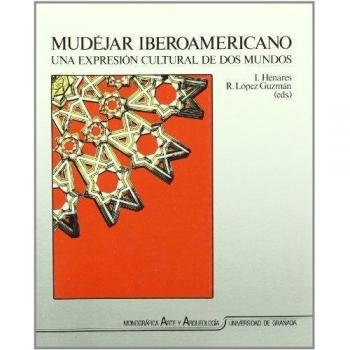 Mudéjar Iberoamericano: Una expresión cultural de dos mundos