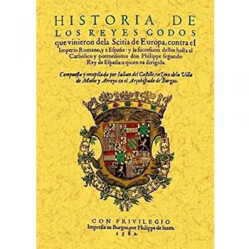 Historia de los Reyes Godos Que Vinieron de La Scitia de Europa Contra el Imperio Romano...: 1