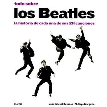 Todo Sobre Los Beatles. La Historia De Cada Una De Sus 211 Canciones