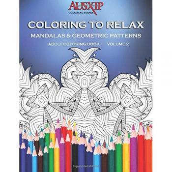 Coloring To Relax Mandalas & Geometric Patterns: Volume 2