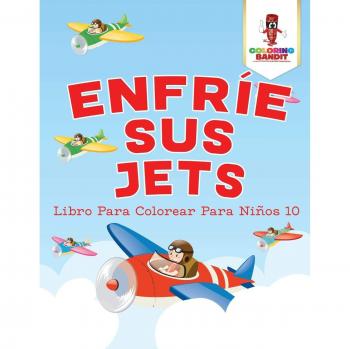 Libro para Colorear Enfría Tus Jets - Diversión Creativa para Niños de 10 Años