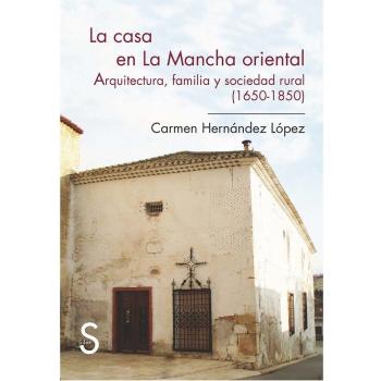 La casa en La Mancha oriental. Arquitectura, familia y sociedad rural